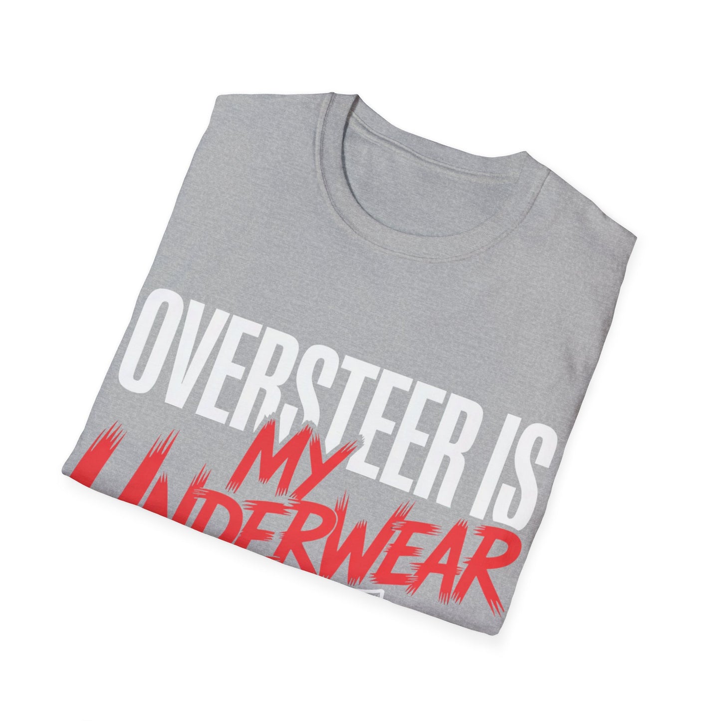 Oversteer in my underware  T-shirt