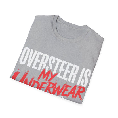 Oversteer in my underware  T-shirt