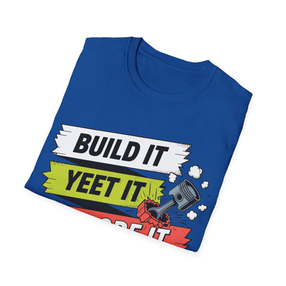 Build it yeet it splode it repeatClutch pedal anti theft  T-shirt