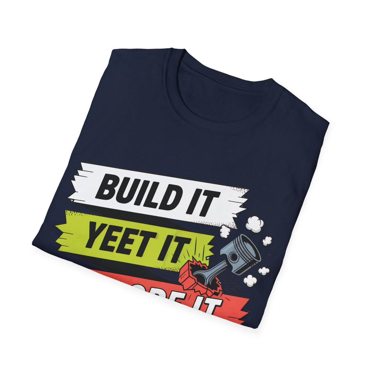 Build it yeet it splode it repeatClutch pedal anti theft  T-shirt