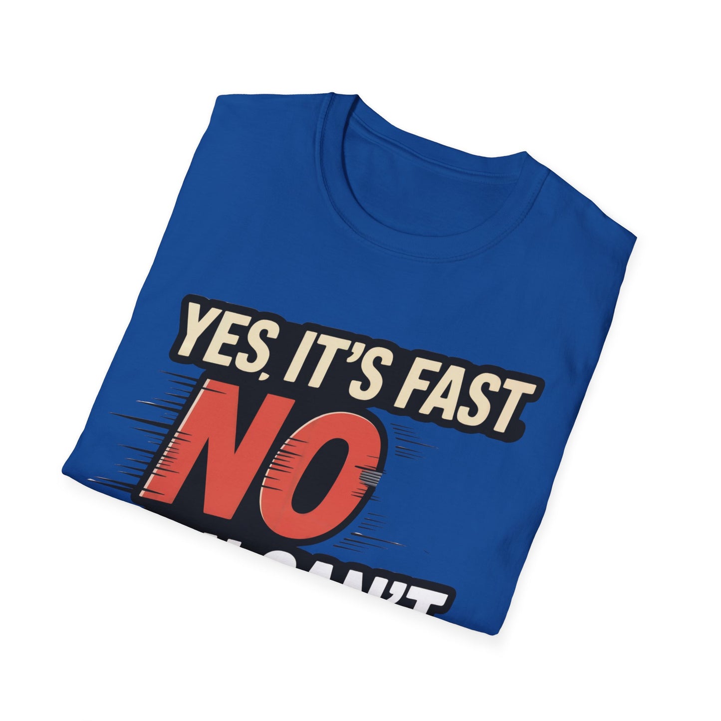 Yes it's fast no you cant drive it T-shirt