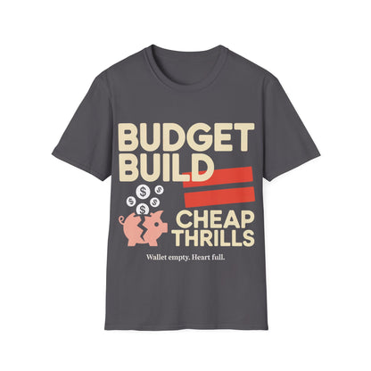 Budget build cheap thrills T-shirt