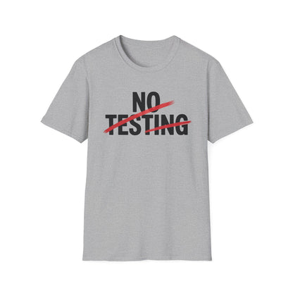 No testing 2  T-shirt