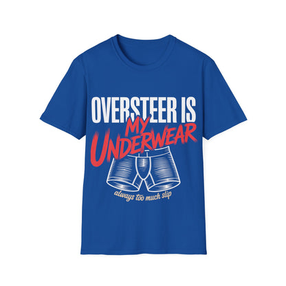 Oversteer in my underware  T-shirt