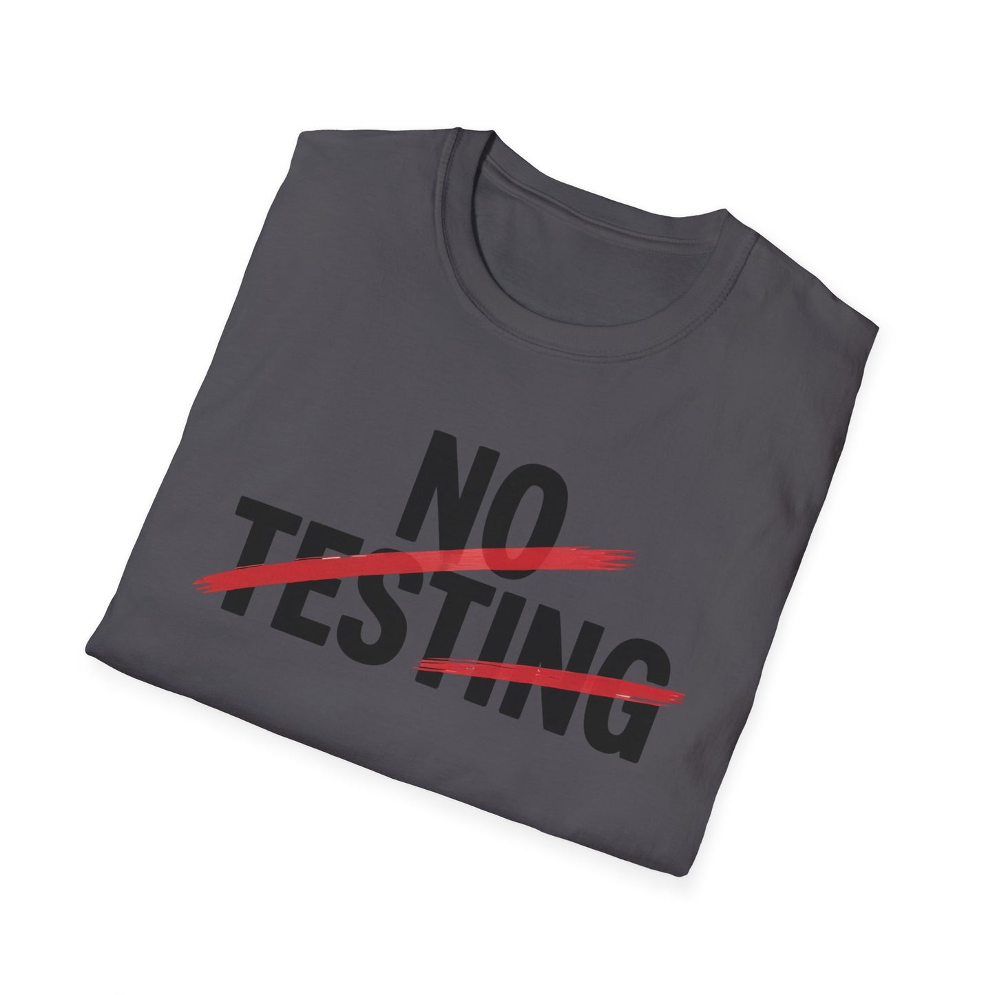 No testing 2  T-shirt
