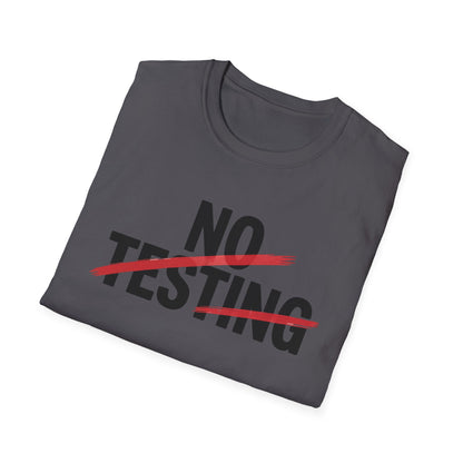 No testing 2  T-shirt