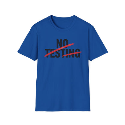 No testing 2  T-shirt