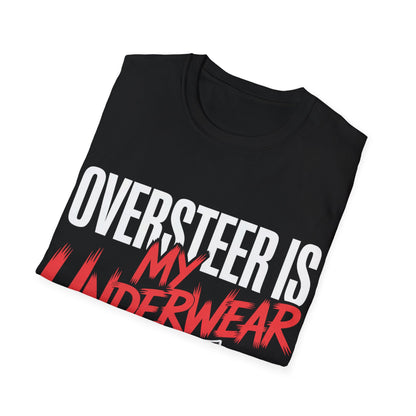 Oversteer in my underware  T-shirt