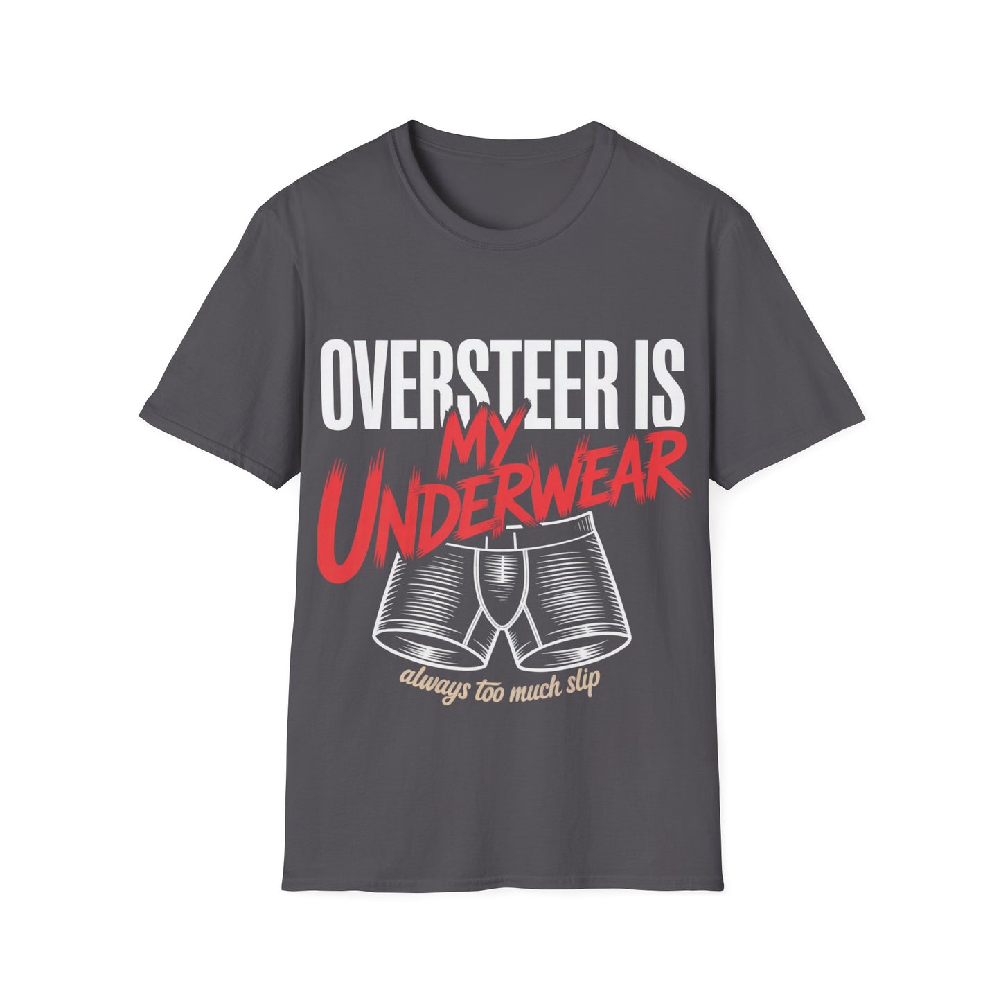 Oversteer in my underware  T-shirt