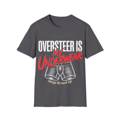Oversteer in my underware  T-shirt