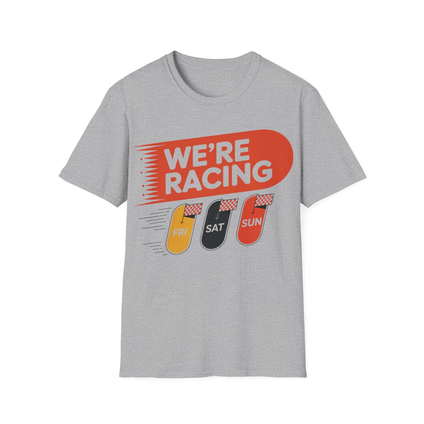 We're racing fri sat sun T-shirt