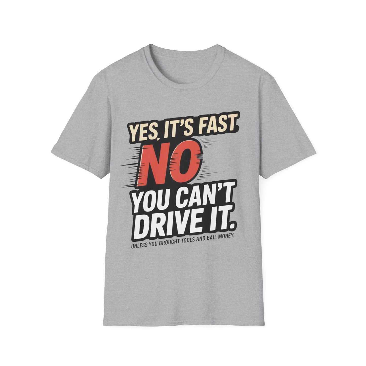 Yes it's fast no you cant drive it T-shirt
