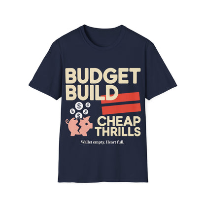 Budget build cheap thrills T-shirt