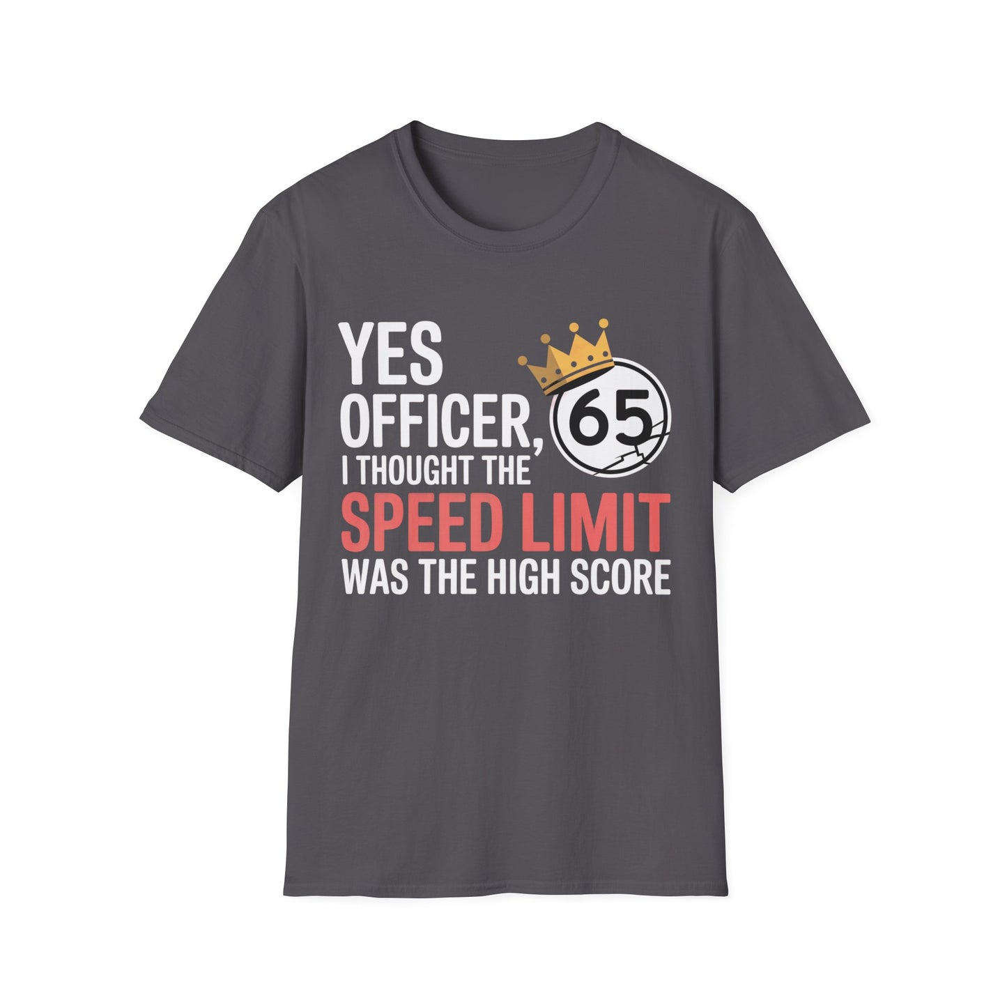 Yes officer i thought the speed limit is the high score2 T-shirt