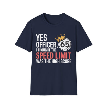 Yes officer i thought the speed limit is the high score2 T-shirt