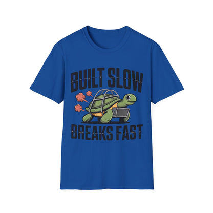Built slow breaks fast T-shirt