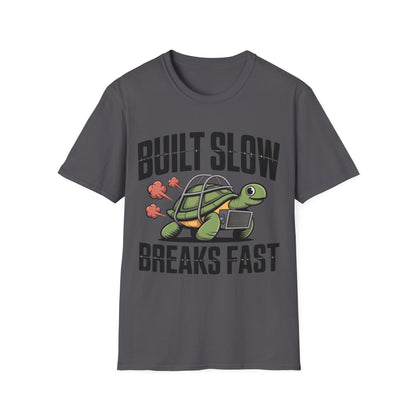 Built slow breaks fast T-shirt