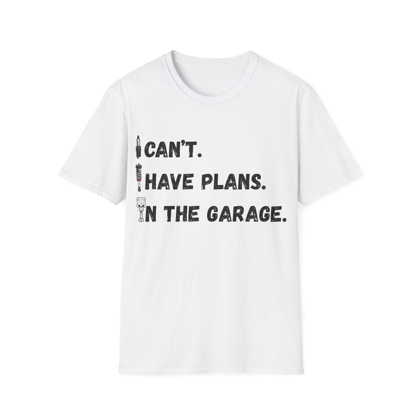 i cant i have plans in the garage T-shirt