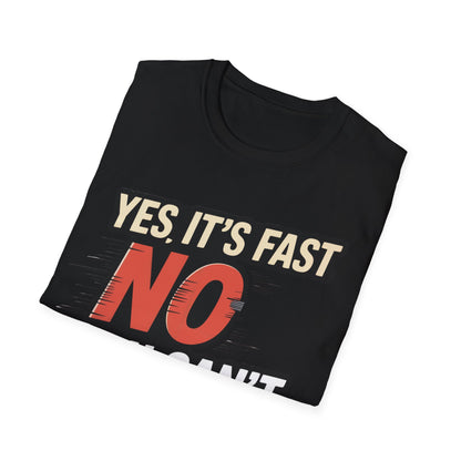 Yes it's fast no you cant drive it T-shirt