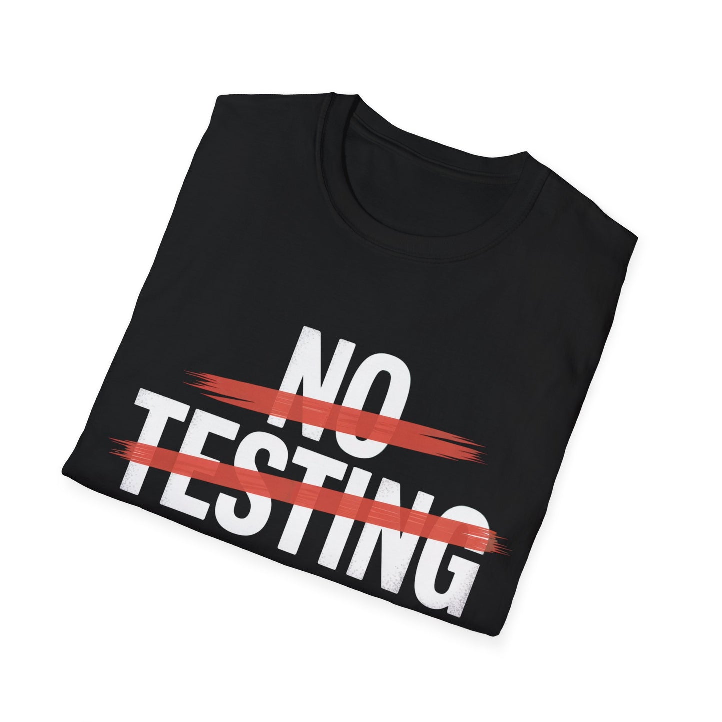 No testing  T-shirt