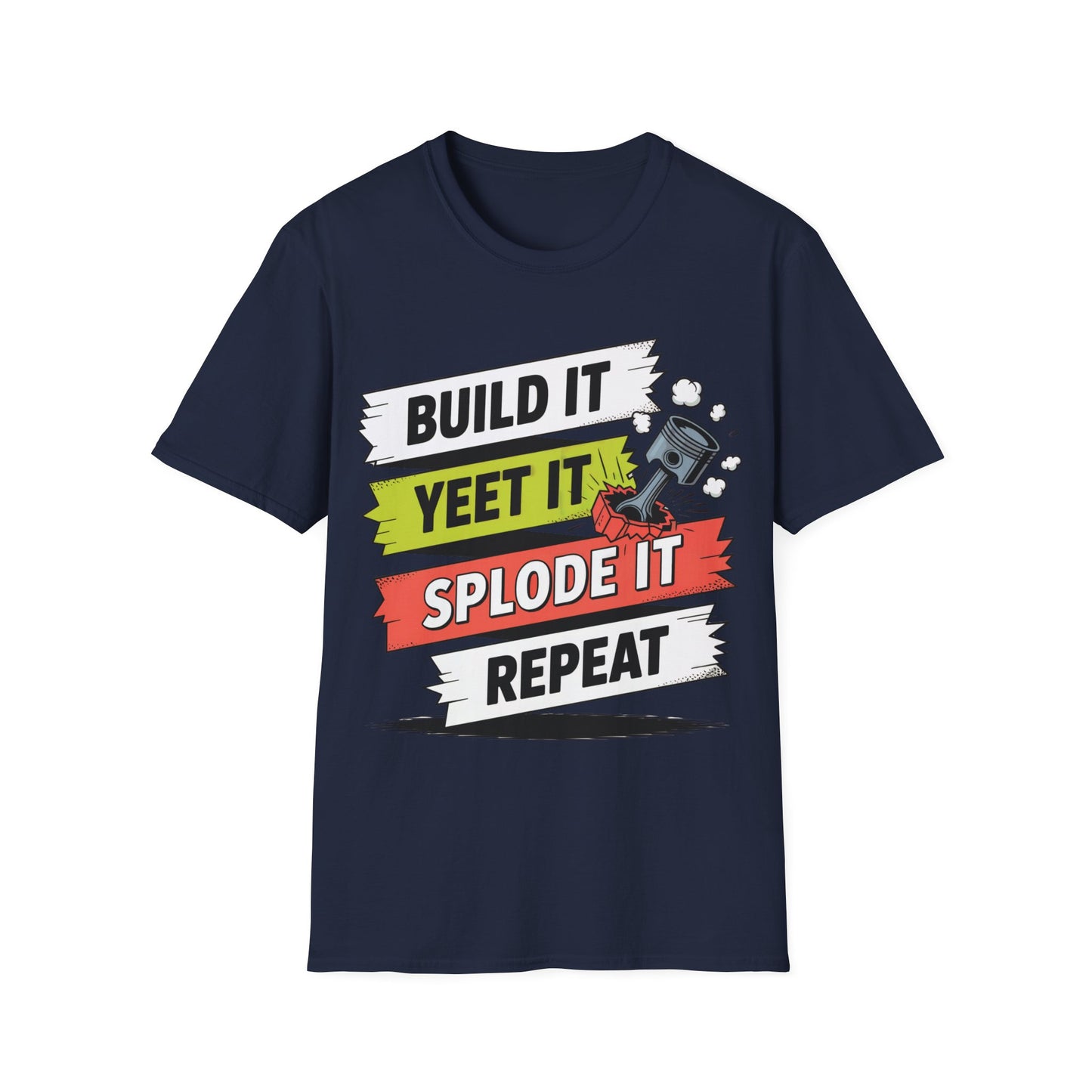 Build it yeet it splode it repeatClutch pedal anti theft  T-shirt