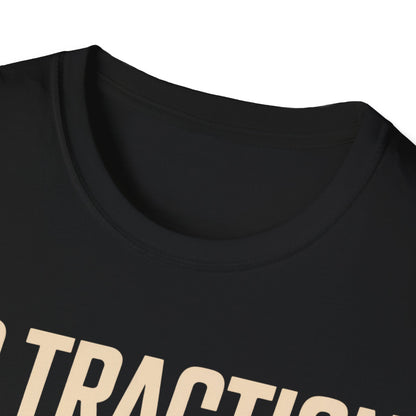 No traction no problem t-shirt
