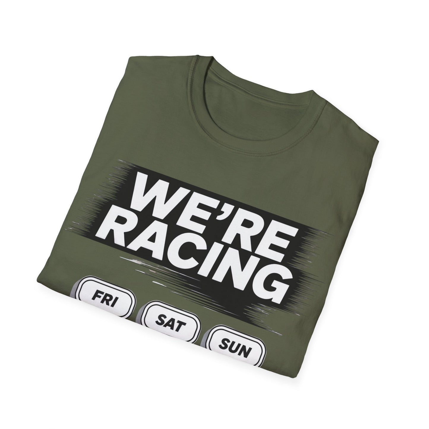 We're racing fri sat sun T-shirt