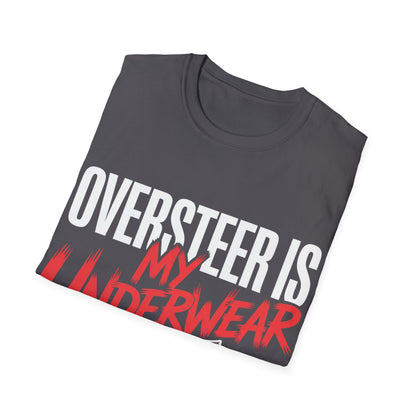 Oversteer in my underware  T-shirt
