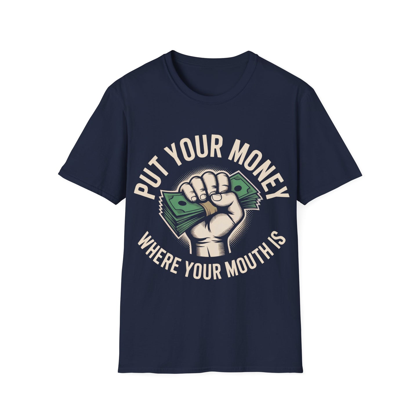 Put your money where your mouth is T-shirt