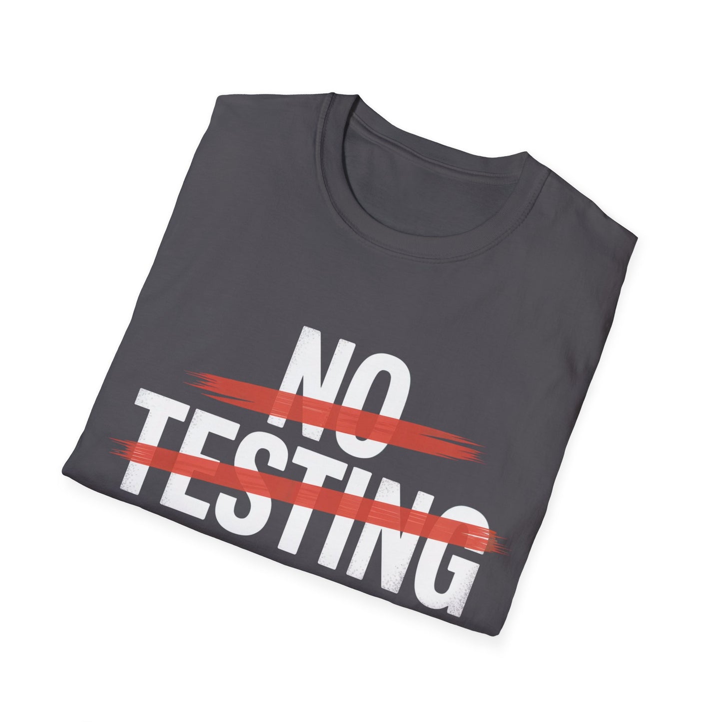 No testing  T-shirt