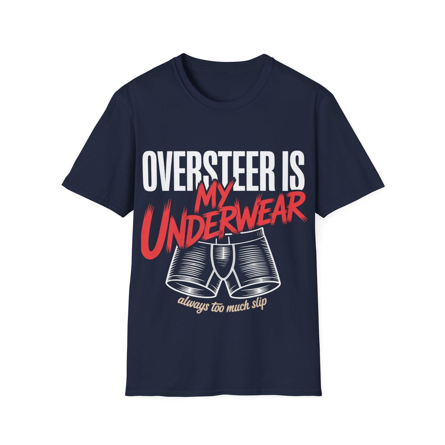 Oversteer in my underware  T-shirt