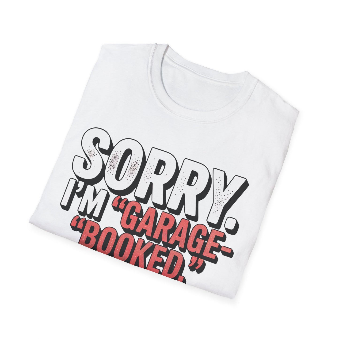 Sorry i'm garage booked T-shirt