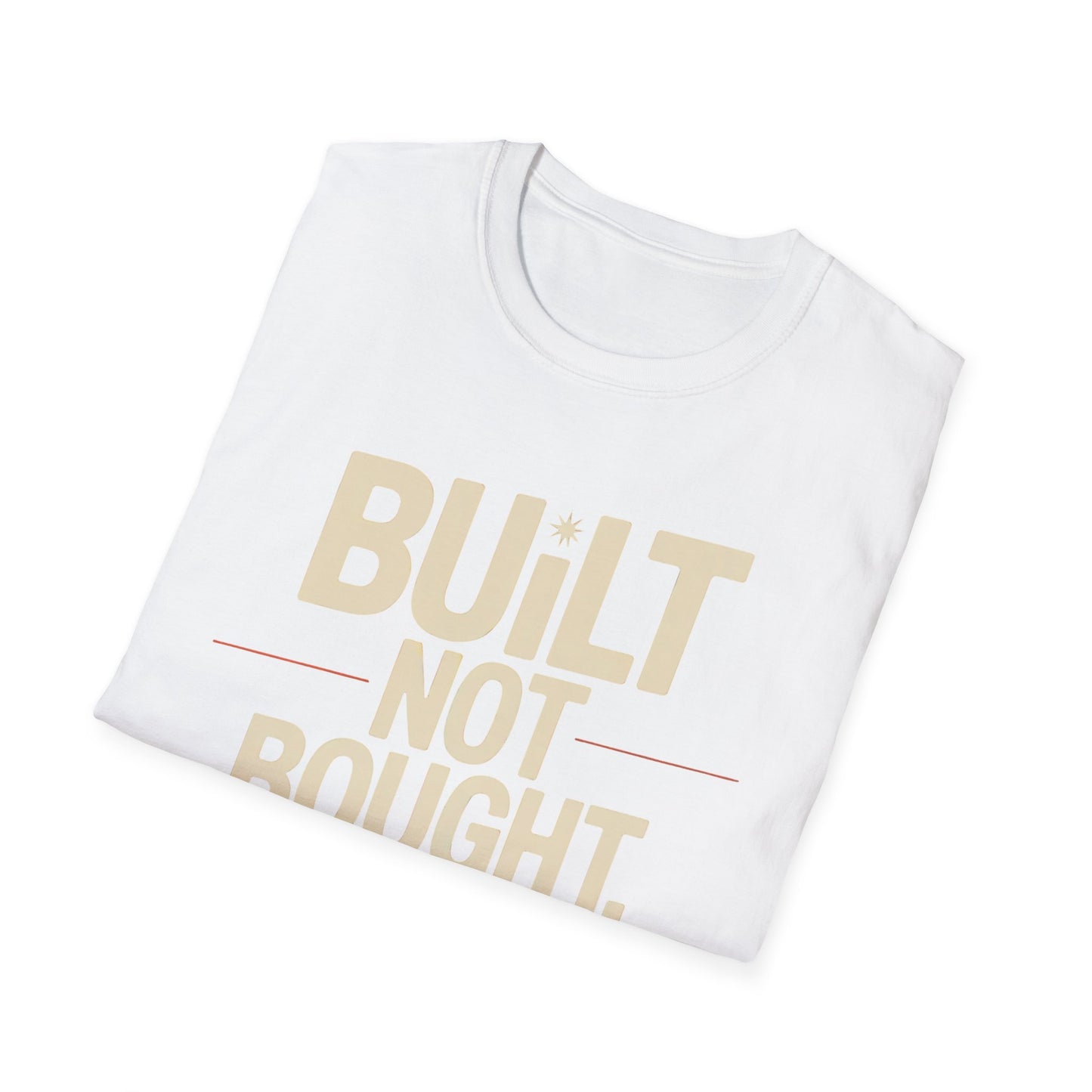 Built not bought T-shirt