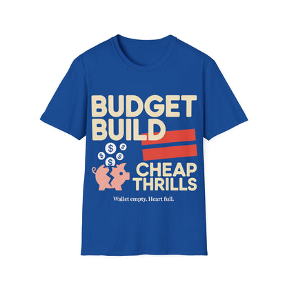 Budget build cheap thrills T-shirt
