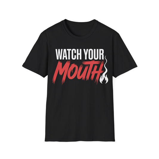 Watch your mouth2  T-shirt