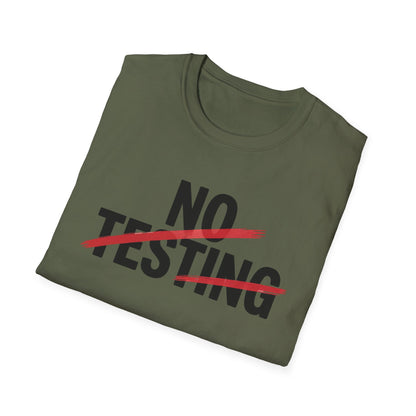 No testing 2  T-shirt
