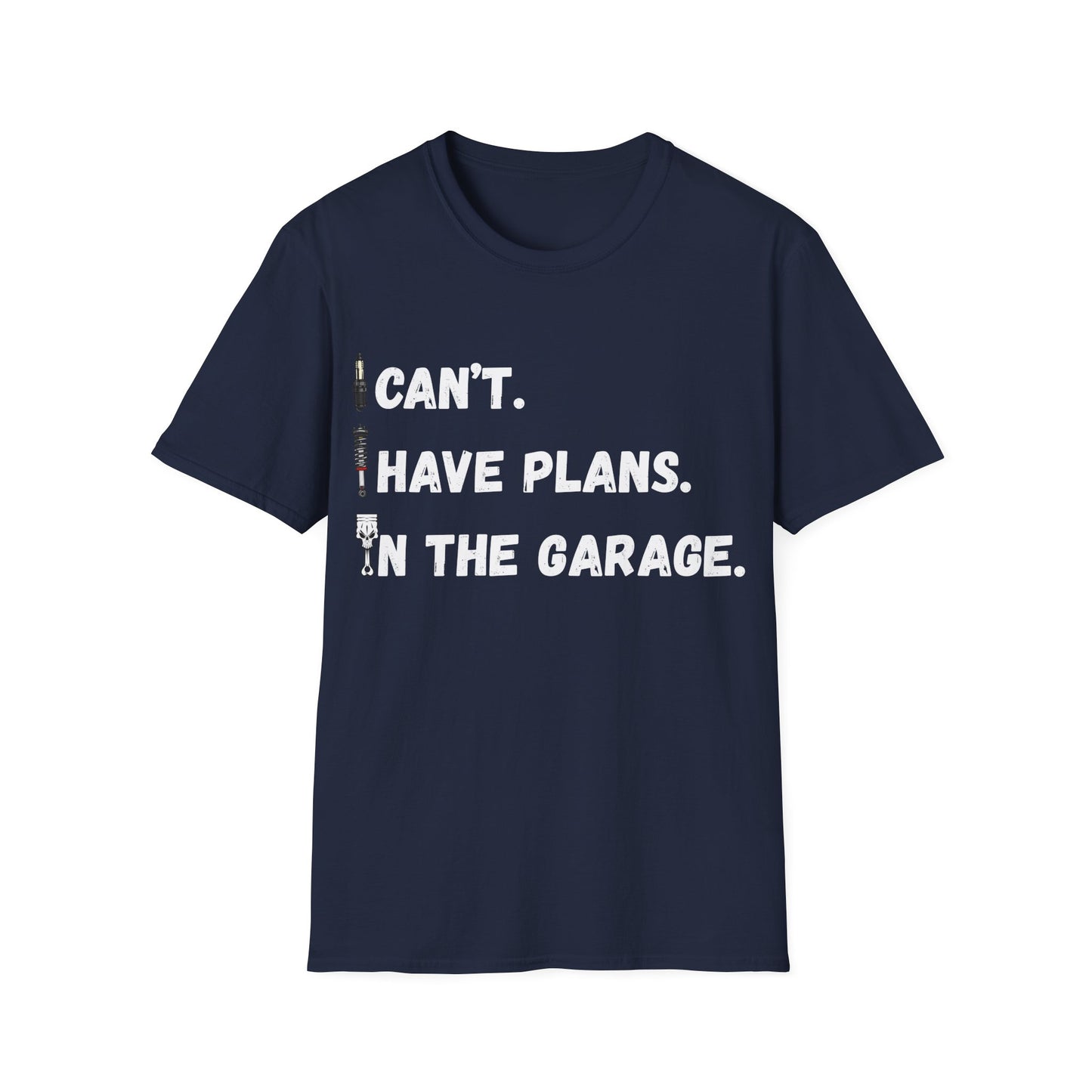i cant i have plans in the garage T-shirt