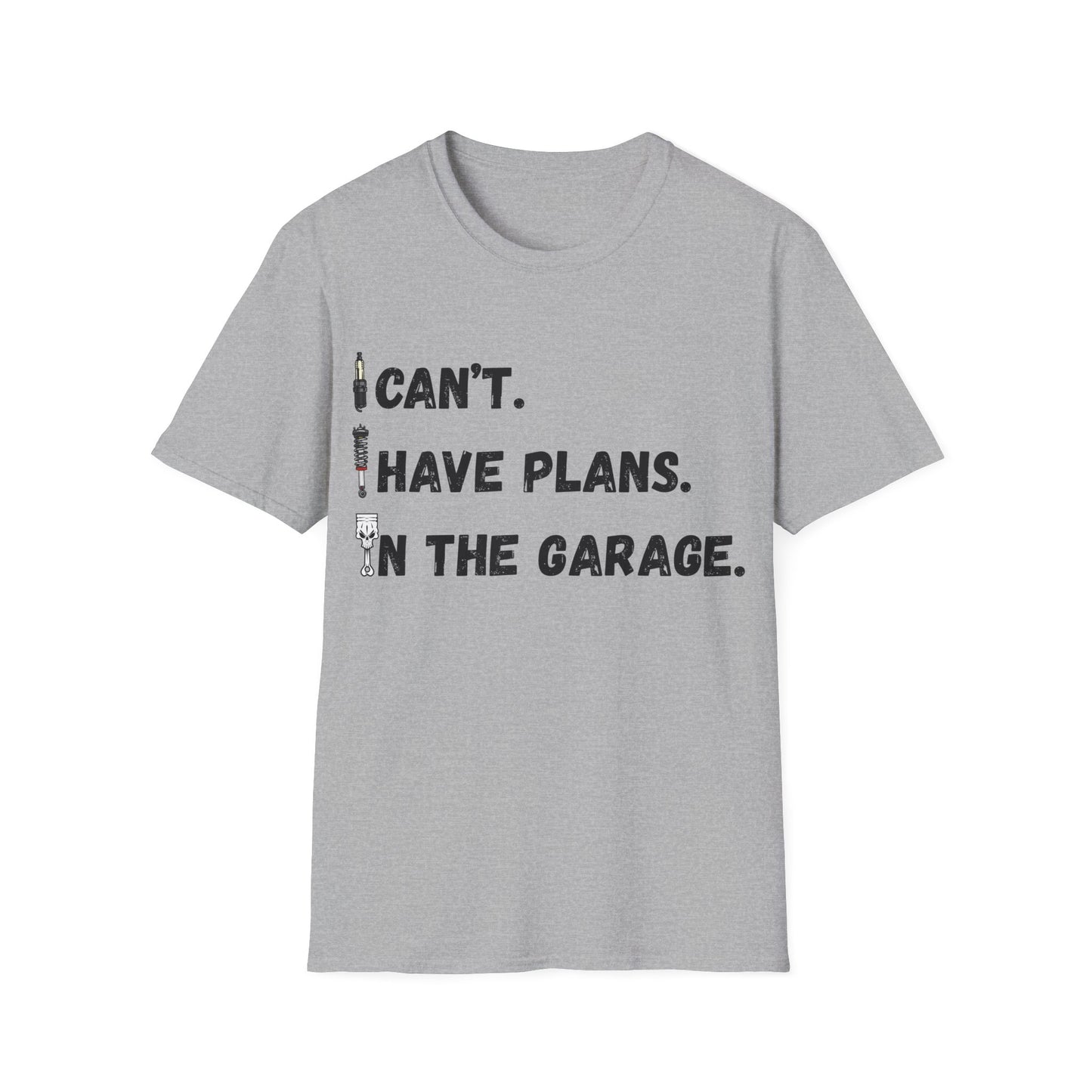 i cant i have plans in the garage T-shirt