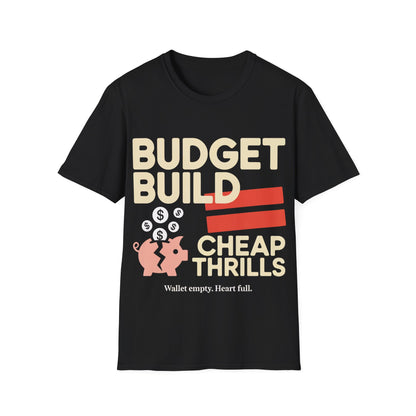 Budget build cheap thrills T-shirt