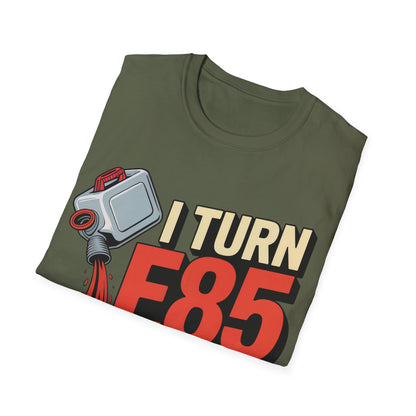 I turn e85 into bad decisions T-shirt