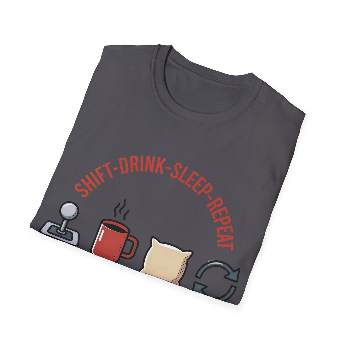 Shift drink sleep repeat txt T-shirt