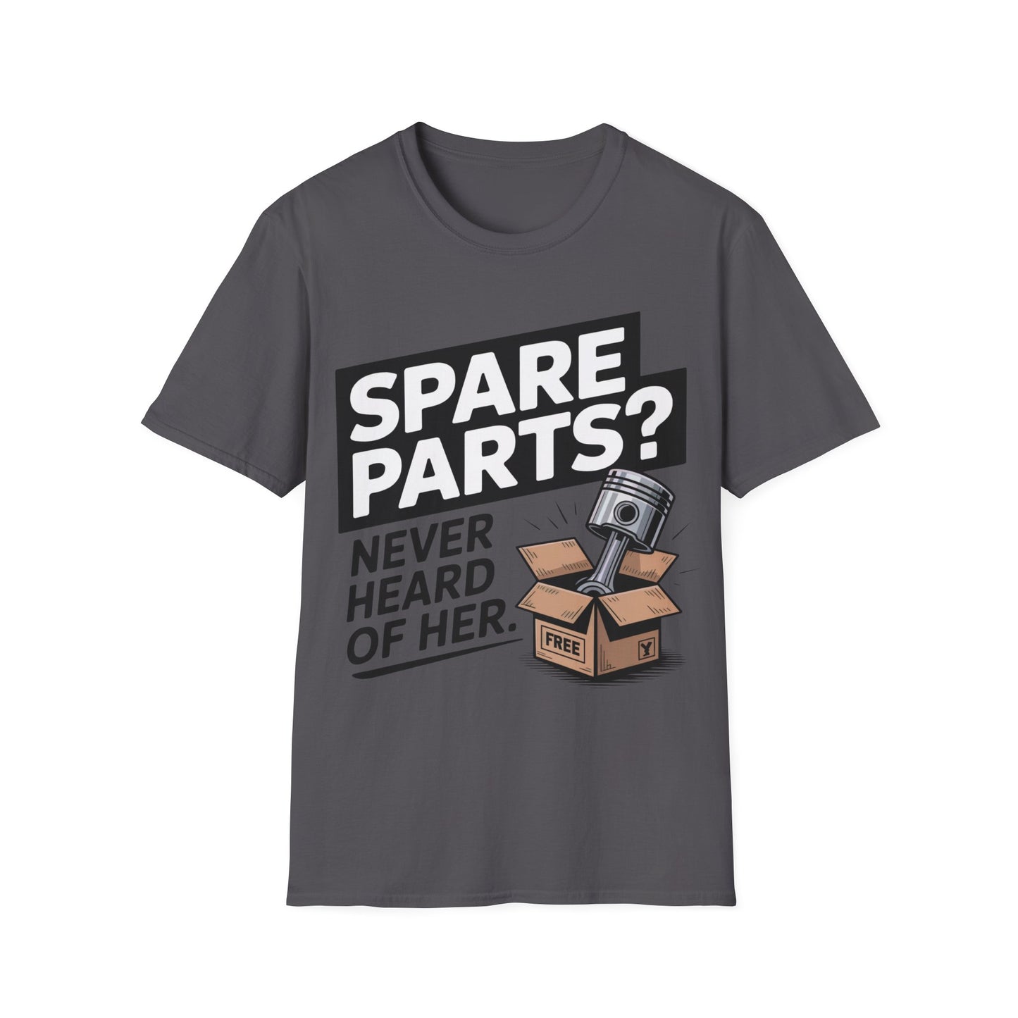 Spare parts, never heard of her T-shirt