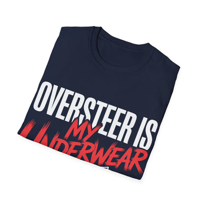 Oversteer in my underware  T-shirt