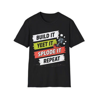 Build it yeet it splode it repeatClutch pedal anti theft  T-shirt